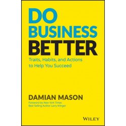 Do Business Better: Traits, Habits, and Actions To Help You Succeed