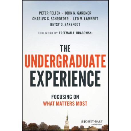 The Undergraduate Experience: Focusing Institutions on What Matters Most