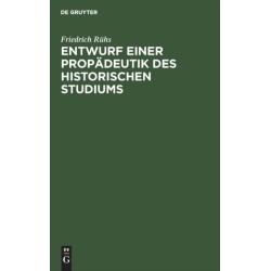 Entwurf einer Propadeutik des historischen Studiums