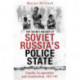 The Secret History of Soviet Russia's Police State: Cruelty, Co-operation and Compromise, 1917–91