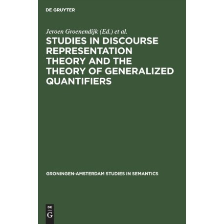 Studies in Discourse Representation Theory and the Theory of Generalized Quantifiers