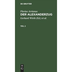 Flavius Arrianus: Der Alexanderzug. Teil 2