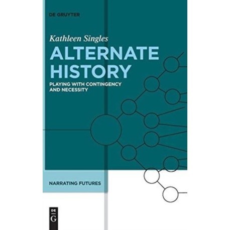 Alternate History: Playing with Contingency and Necessity