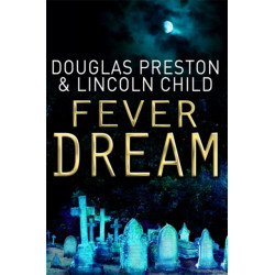 Fever Dream: An Agent Pendergast Novel