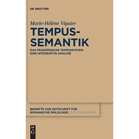 Tempussemantik: Das franzosische Tempussystem - eine integrative Analyse