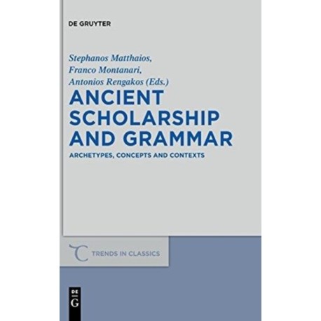 Ancient Scholarship and Grammar: Archetypes, Concepts and Contexts