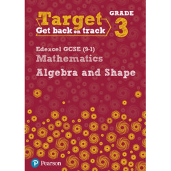Target Grade 3 Edexcel GCSE (9-1) Mathematics Algebra and Shape Workbook