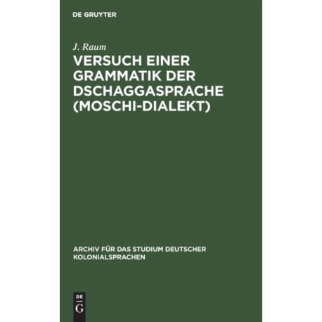 Versuch Einer Grammatik Der Dschaggasprache (Moschi-Dialekt)