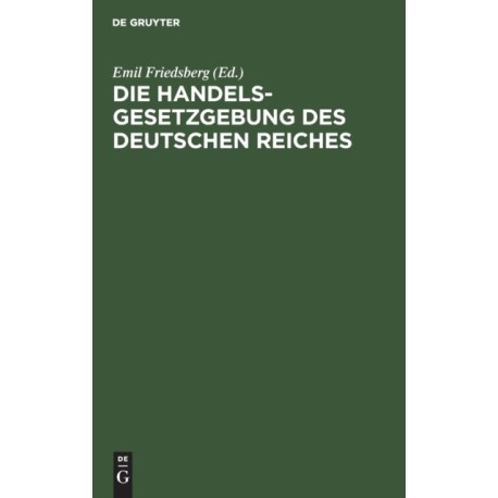 Die Handelsgesetzgebung Des Deutschen Reiches