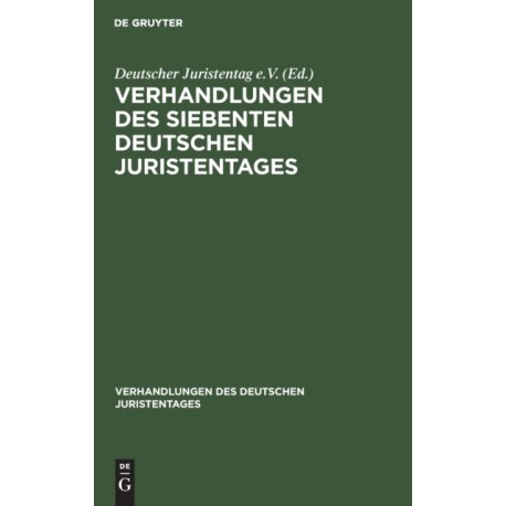 Verhandlungen Des Siebenten Deutschen Juristentages