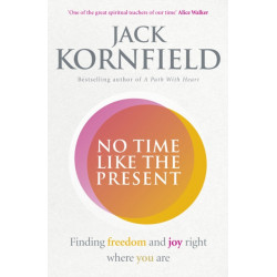 No Time Like the Present: Finding Freedom and Joy Where You Are