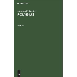 Immanuelis Bekker: Polybius. Tomus 1