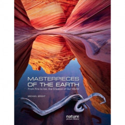 Masterpieces of the Earth: From Fire to Ice, the Creation of Our World