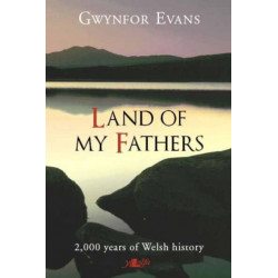 Land of My Fathers - 2000 Years of Welsh History