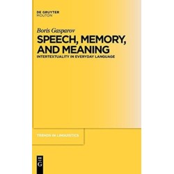 Speech, Memory, and Meaning: Intertextuality in Everyday Language