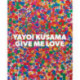 Yayoi Kusama: Give Me Love
