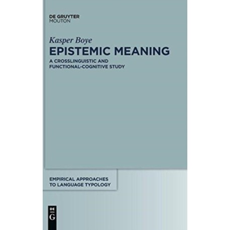 Epistemic Meaning: A Crosslinguistic and Functional-Cognitive Study