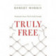 Truly  Free: Breaking the Snares That So Easily Entangle