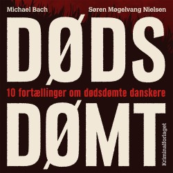 Dødsdømt: – 10 fortællinger om dødsdømte danskere