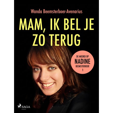 Mam, ik bel je zo terug: De dag dat het leven tot stilstand kwam, de dag waarop mijn dochter werd vermoord