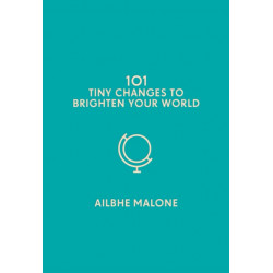 101 Tiny Changes to Brighten Your World