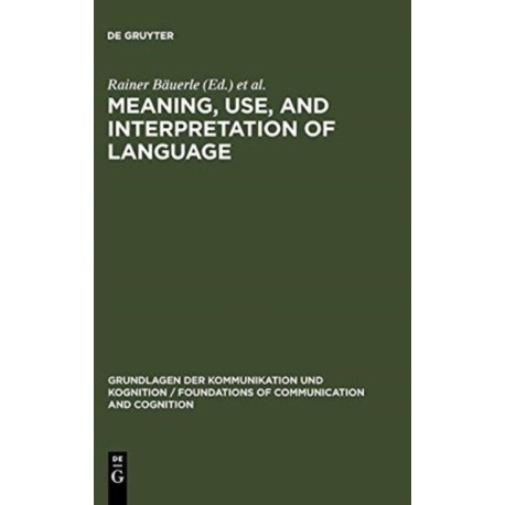 Meaning, Use, and Interpretation of Language