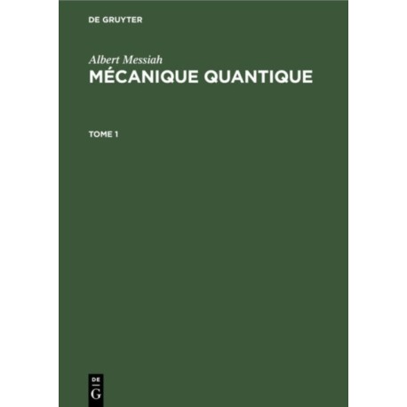 Albert Messiah: Mecanique Quantique. Tome 1