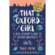 That Oxford Girl: A Real Student's Guide to Oxford University