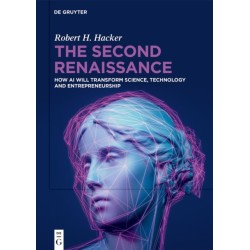 The Second Renaissance: How AI Will Transform Science, Technology and Entrepreneurship