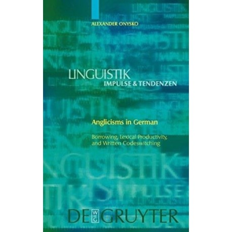 Anglicisms in German: Borrowing, Lexical Productivity, and Written Codeswitching