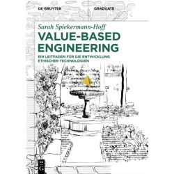 Value-Based Engineering: Ein Leitfaden Fur Die Entwicklung Ethischer Technologien