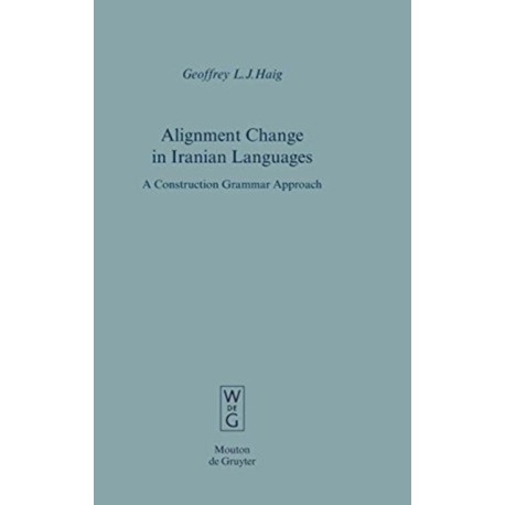 Alignment Change in Iranian Languages: A Construction Grammar Approach