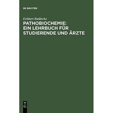 Pathobiochemie: Ein Lehrbuch fur Studierende und Arzte