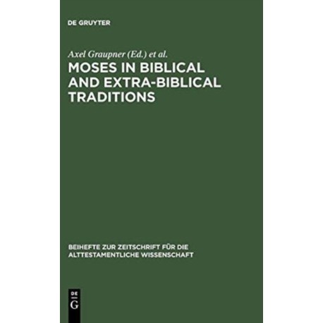 Moses in Biblical and Extra-Biblical Traditions