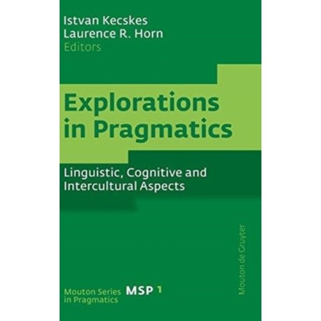 Explorations in Pragmatics: Linguistic, Cognitive and Intercultural Aspects