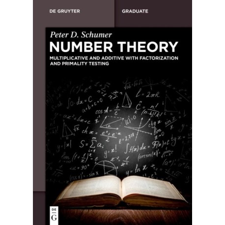 Number Theory: Multiplicative and Additive with Factorization and Primality Testing