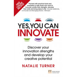Yes, You Can Innovate: Discover your innovation strengths and develop your creative potential