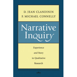 Narrative Inquiry: Experience and Story in Qualitative Research
