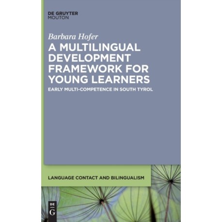 A Multilingual Development Framework for Young Learners: Early Multi-Competence in South Tyrol