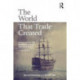 The World That Trade Created: Society, Culture, and the World Economy, 1400 to the Present
