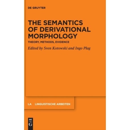 The Semantics of Derivational Morphology: Theory, Methods, Evidence