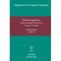 Ethnopragmatics: Understanding Discourse in Cultural Context