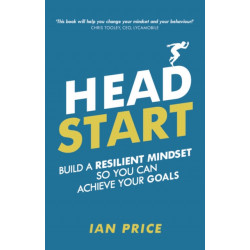 Head Start: Build a resilient mindset so you can achieve your goals