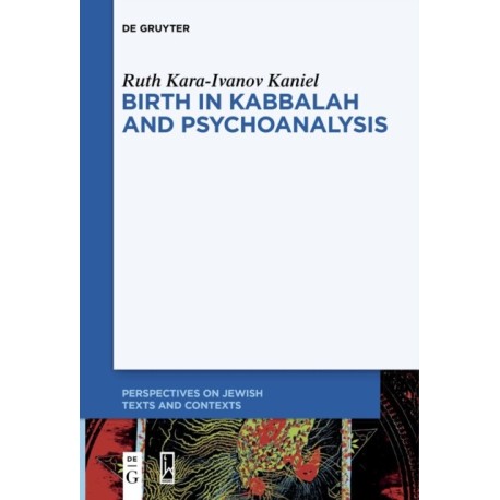 Birth in Kabbalah and Psychoanalysis