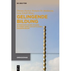 Gelingende Bildung: Interdisziplinare Studien Zu Einem Gesellschaftlichen Dauerproblem