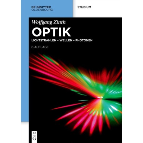Optik: Lichtstrahlen - Wellen - Photonen