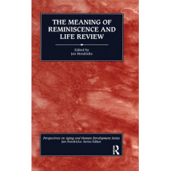 The Meaning of Reminiscence and Life Review