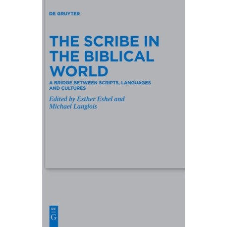 The Scribe in the Biblical World: A Bridge Between Scripts, Languages and Cultures
