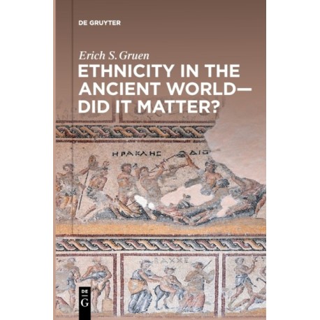 Ethnicity in the Ancient World – Did it matter?
