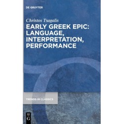 Early Greek Epic: Language, Interpretation, Performance
